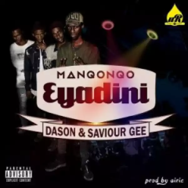Manqonqo - Eyadini ft. Dason & Saviour Gee